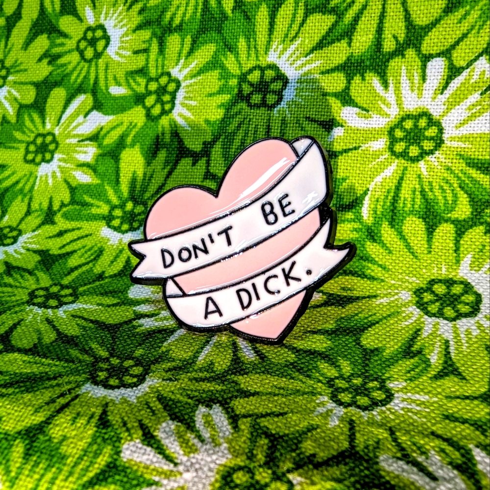 "Don't Be a D**k" 💝 Pin - Picture 6 of 7